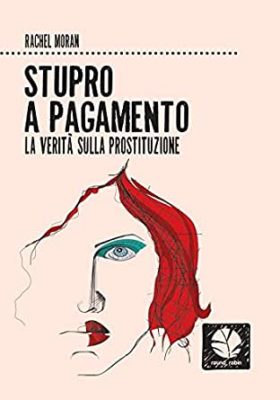 Stupro a pagamento: di Rachel Moran